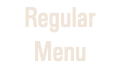 Regular Menu