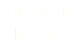 Dessert Menu