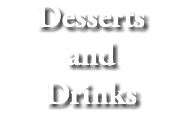 Desserts and Drinks